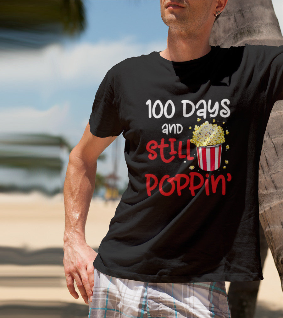 100 Days And Still Poppin' Popcorn Fun T-Shirt