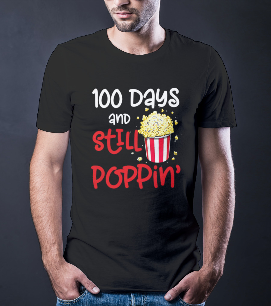 100 Days And Still Poppin' Popcorn Fun T-Shirt