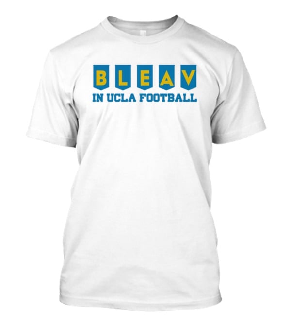 Bleav In UCLA Football T-Shirt