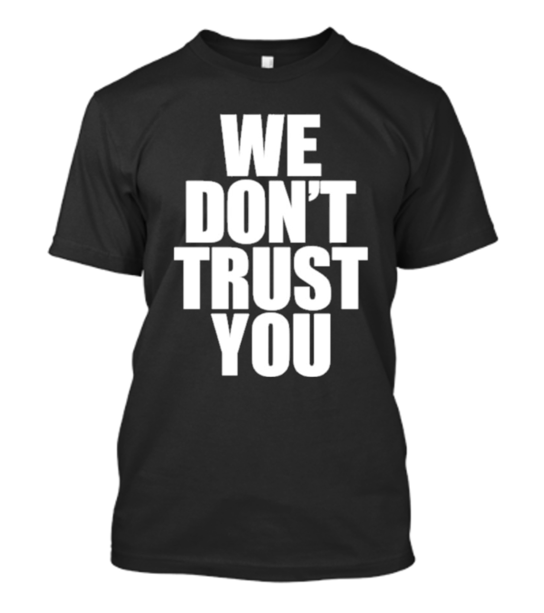 We Don't Trust You Just Tokyo T-Shirt