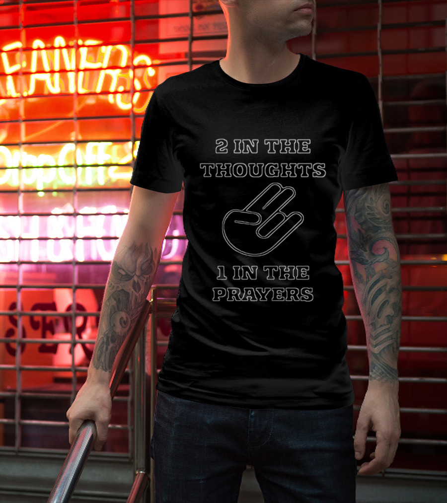 2 In The Thoughts 1 In The Prayers Hand Gesture T-Shirt