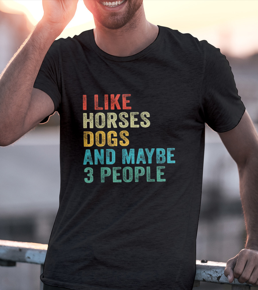 I Like Horses Dogs And Maybe 3 People Horse Rider T-Shirt