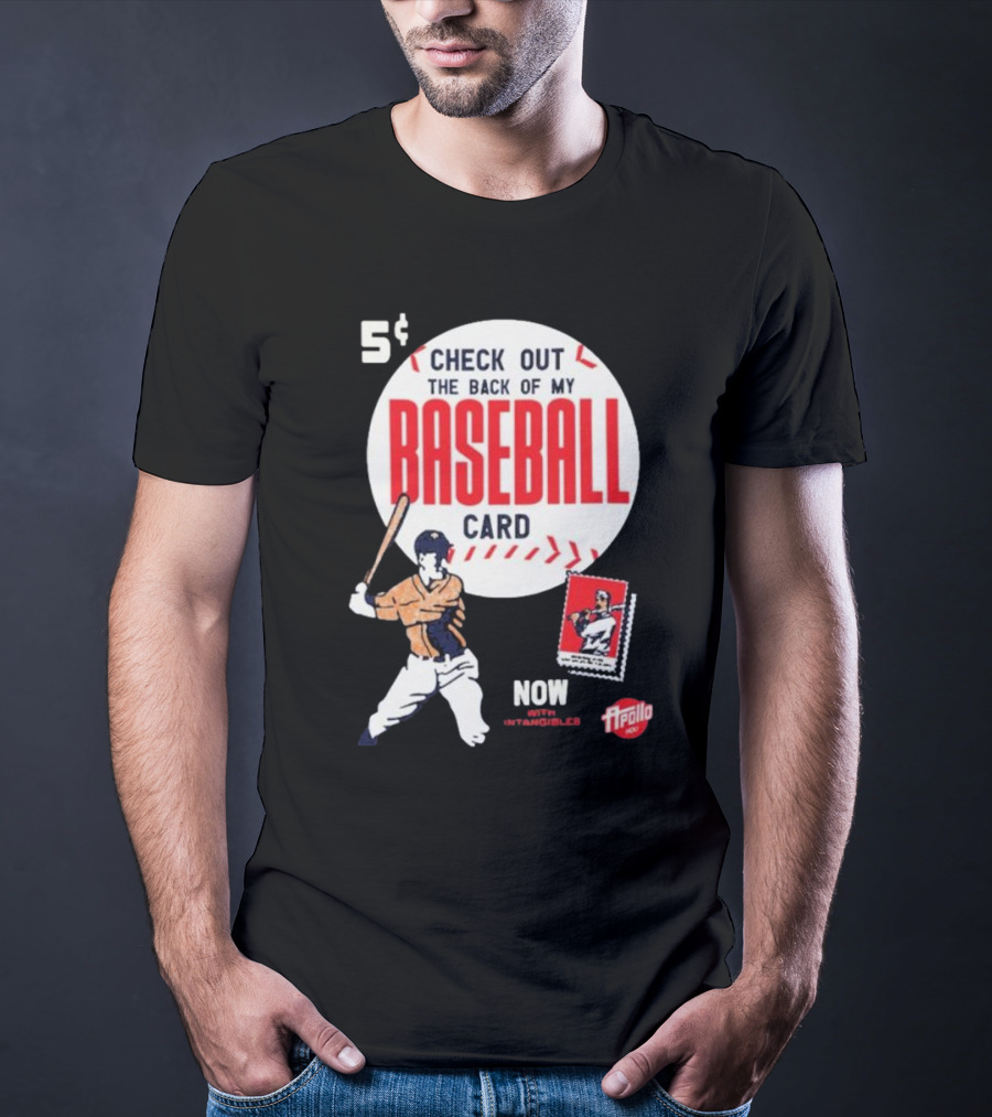 5¢ Check Out The Back Of My Baseball Card Now With Intangibles Ripollo T-Shirt