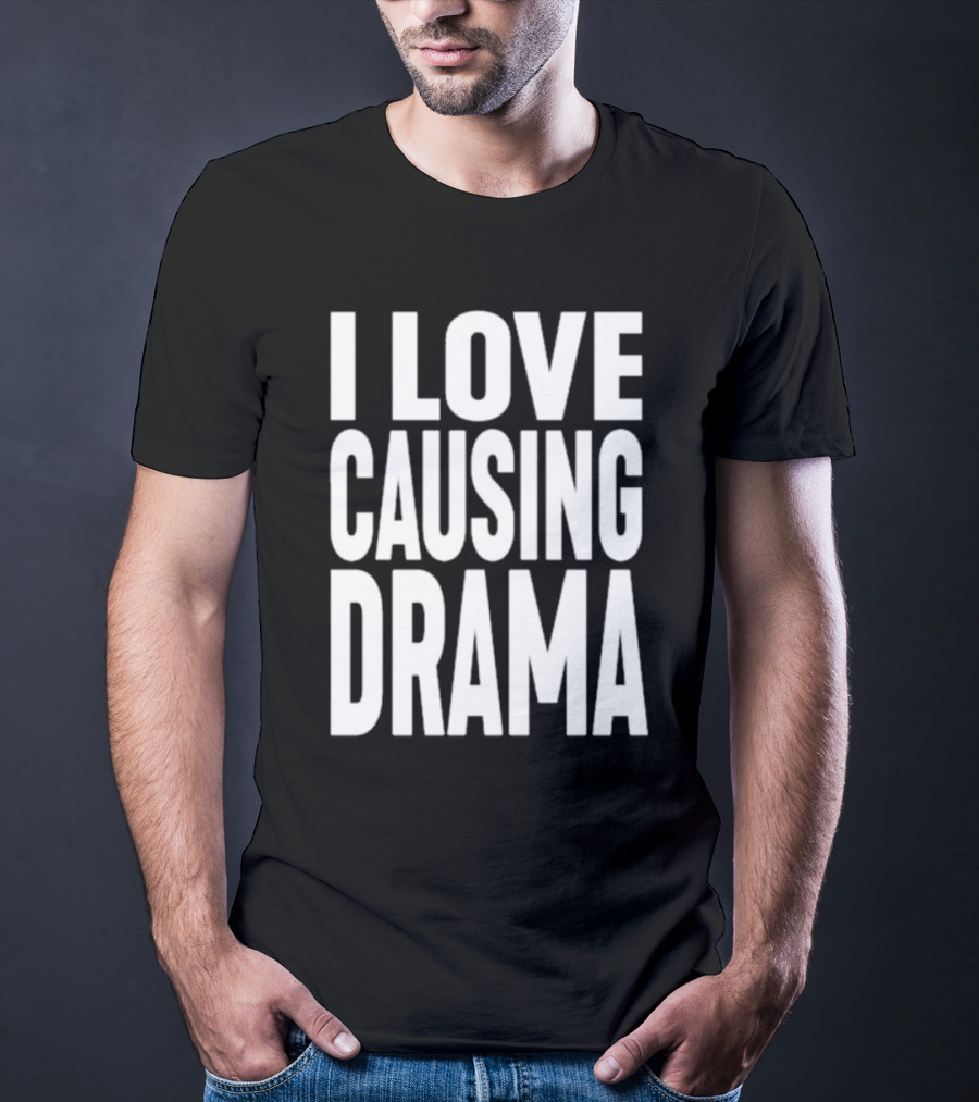 I Love Causing Drama Shirt Worn By Jake Clark T-Shirt