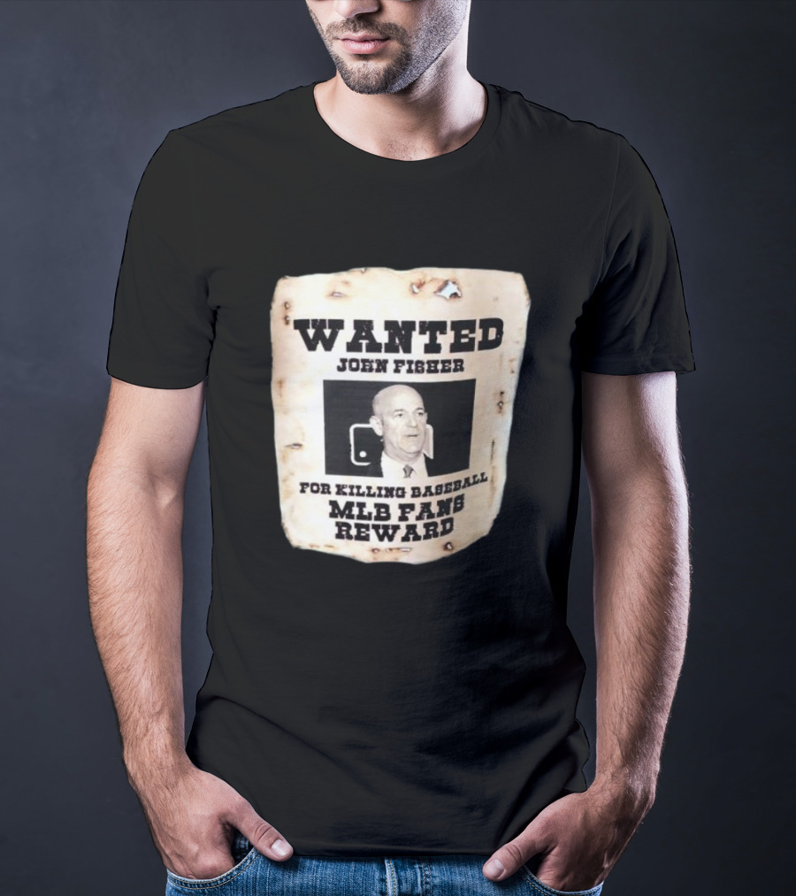 Wanted John Fisher For Killing Baseball MLB Fans Reward T-Shirt