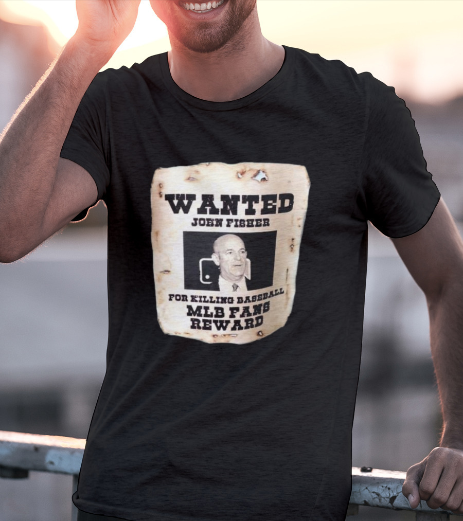 Wanted John Fisher For Killing Baseball MLB Fans Reward T-Shirt