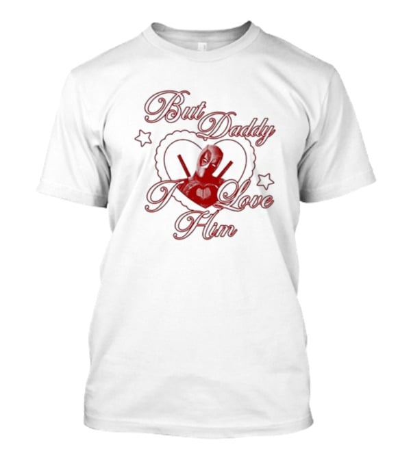 But Daddy I Love Him Deadpool Heart Emoji T-Shirt