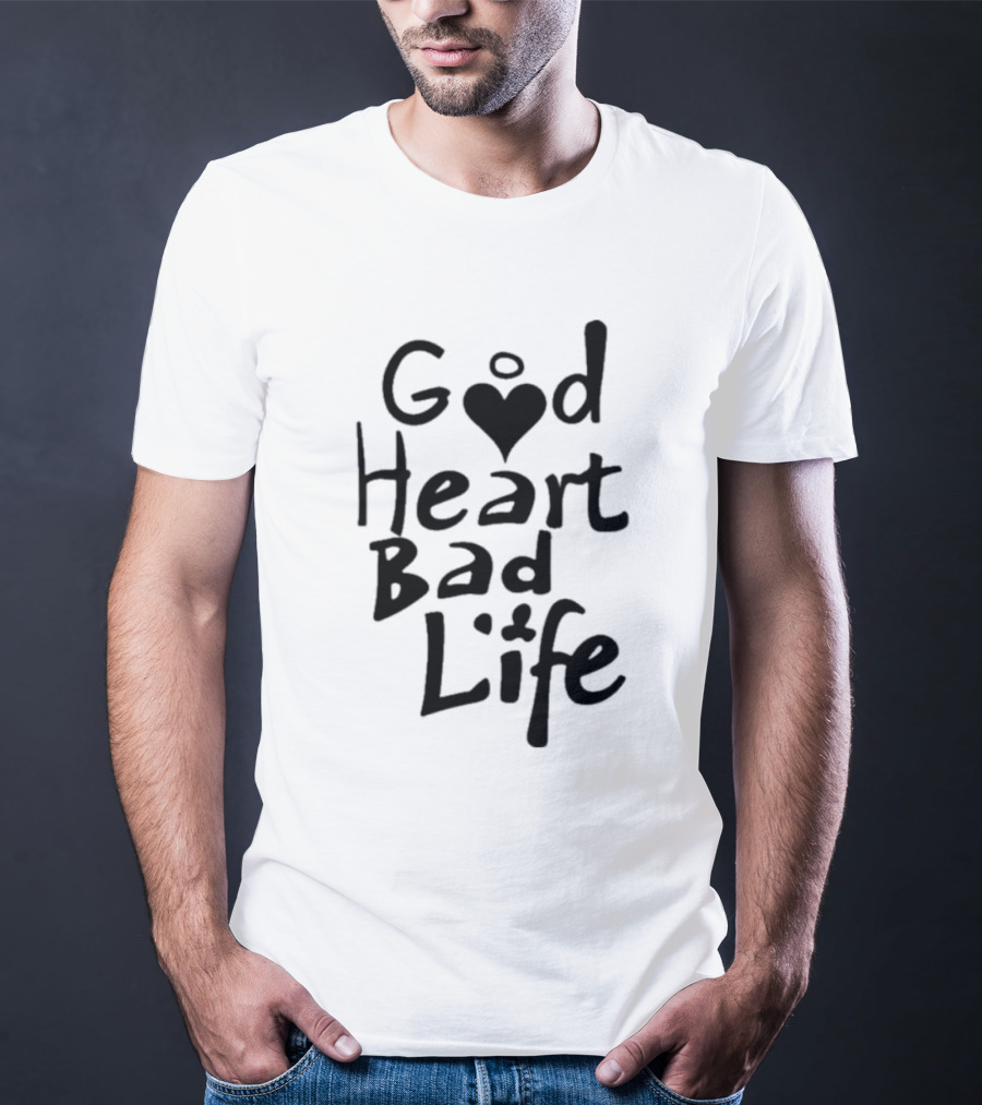 Good Heart Bad Life Text With Heart T-Shirt