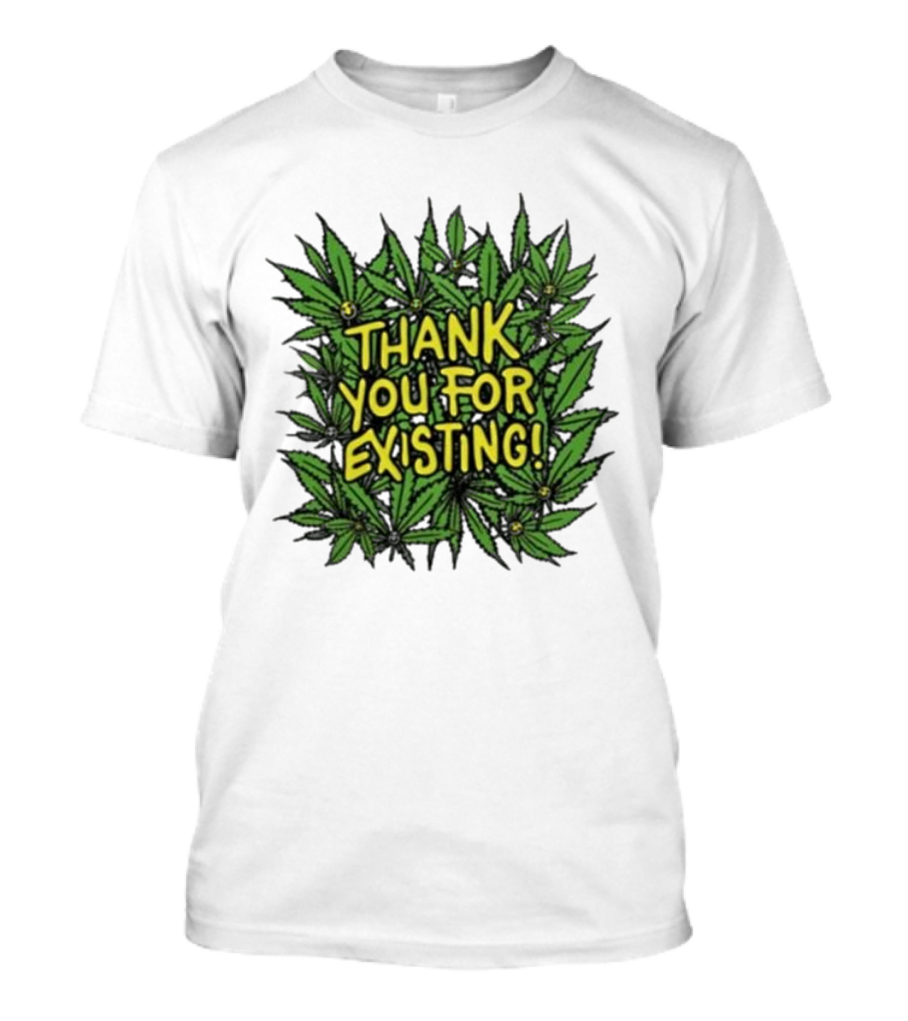 Thank You For Existing Earth Day Cannabis Leaves T-Shirt