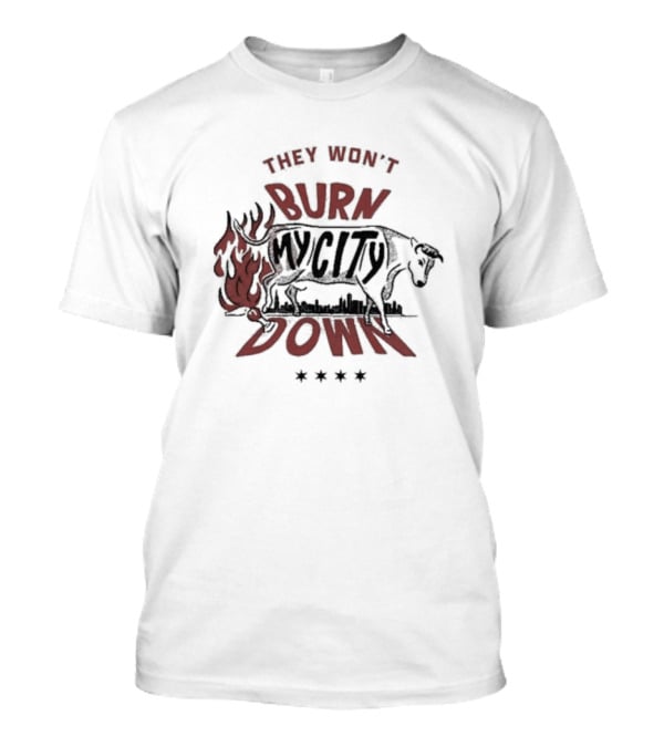They Won't Burn My City Down Bull And Flames Skyline T-Shirt