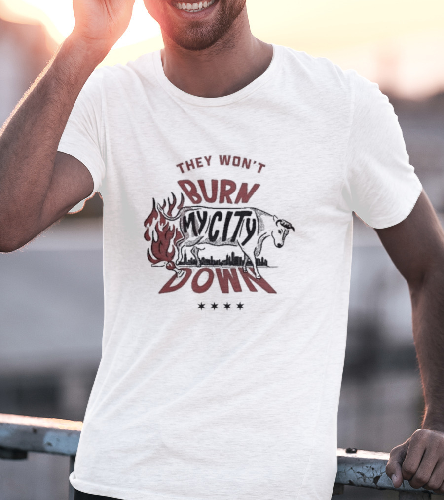 They Won't Burn My City Down Bull And Flames Skyline T-Shirt