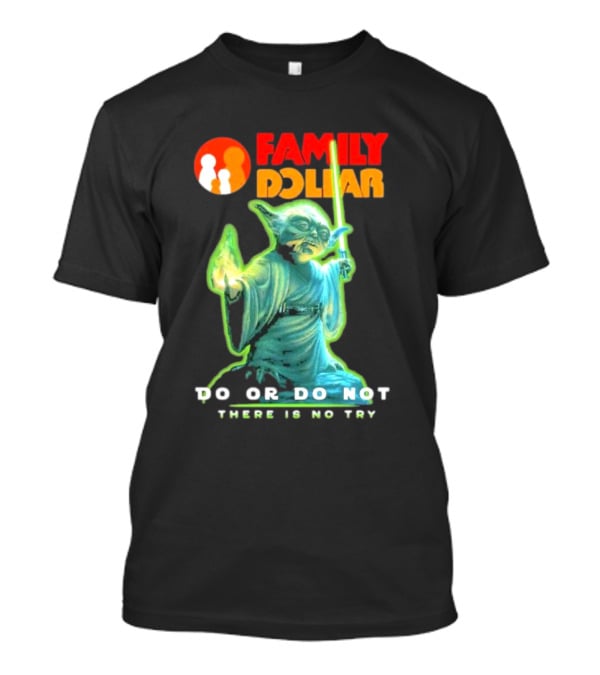 Family Dollar Yoda Star Wars Do Or Do Not There Is No Try T-Shirt