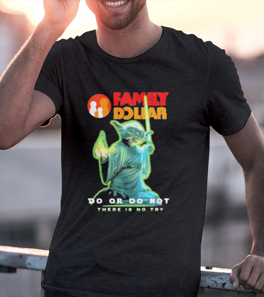 Family Dollar Yoda Star Wars Do Or Do Not There Is No Try T-Shirt