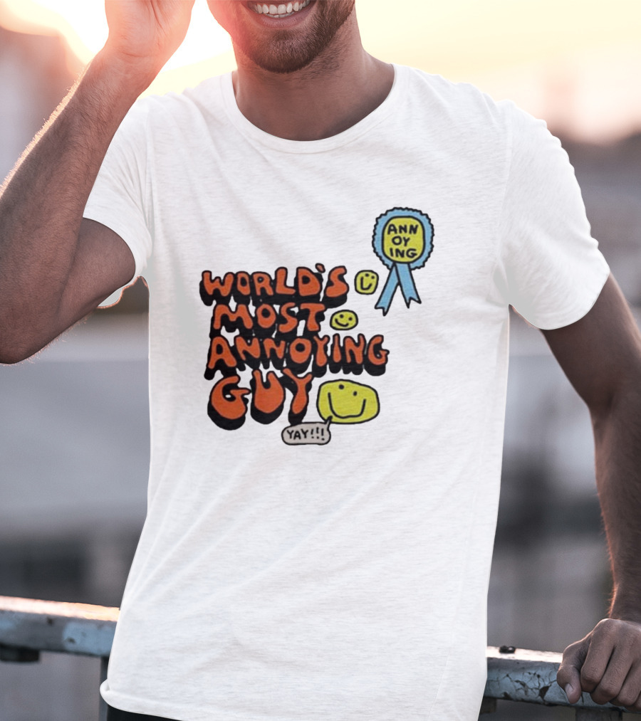 World’s Most Annoying Guy Yay Annoying Badge Smiley Faces T-Shirt