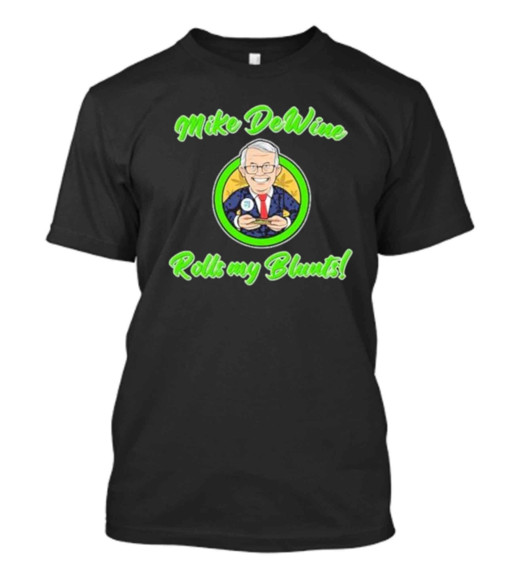 Mike Dewine Rolls My Blunts Ohio T-Shirt