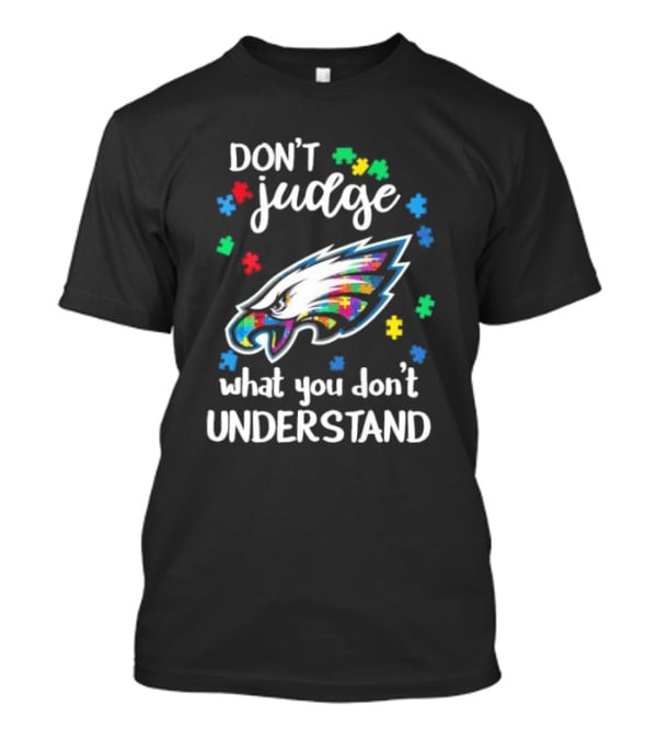 Philadelphia Eagles Don't Judge What You Don't Understand Autism Puzzle Logo T-Shirt