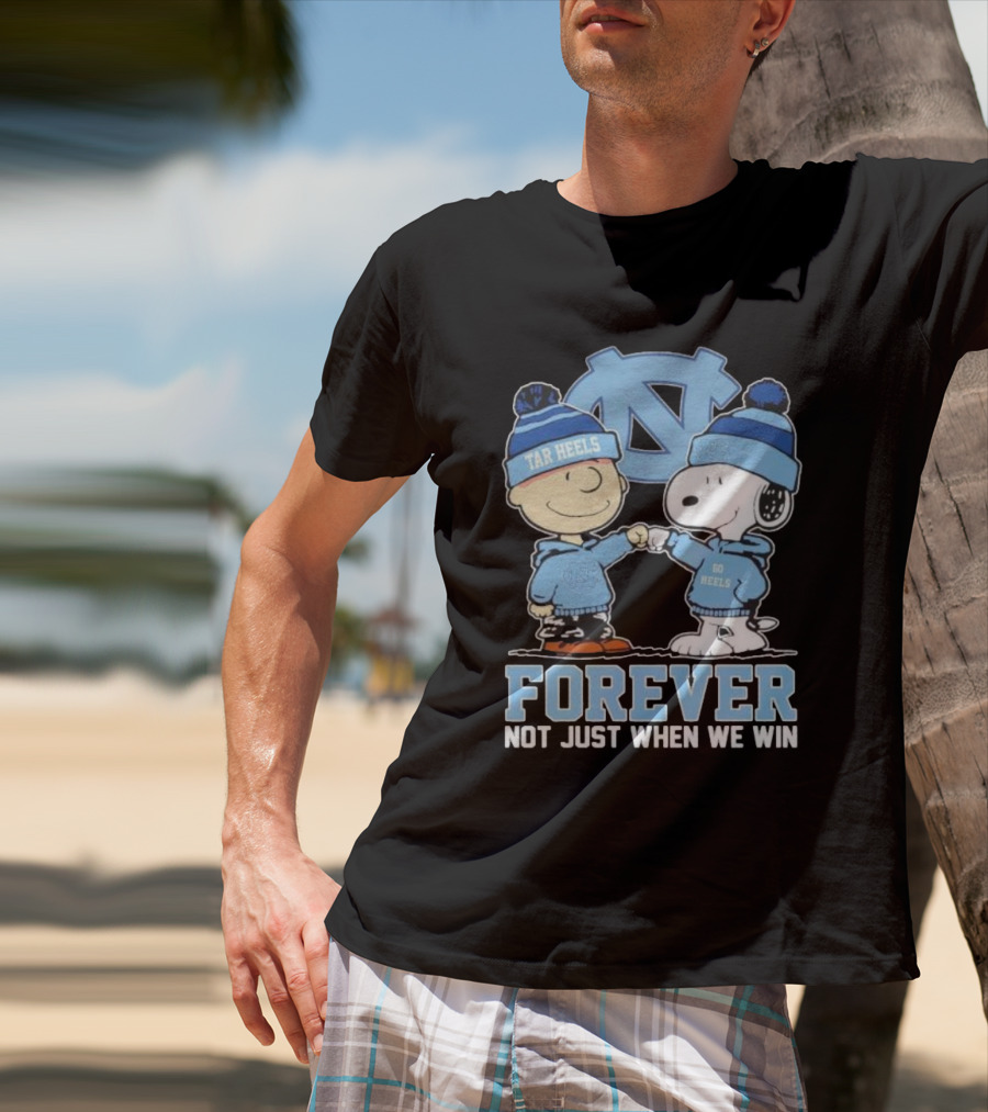 Snoopy And Charlie Brown North Carolina Tar Heels Go Heels Forever Not Just When We Win T-Shirt