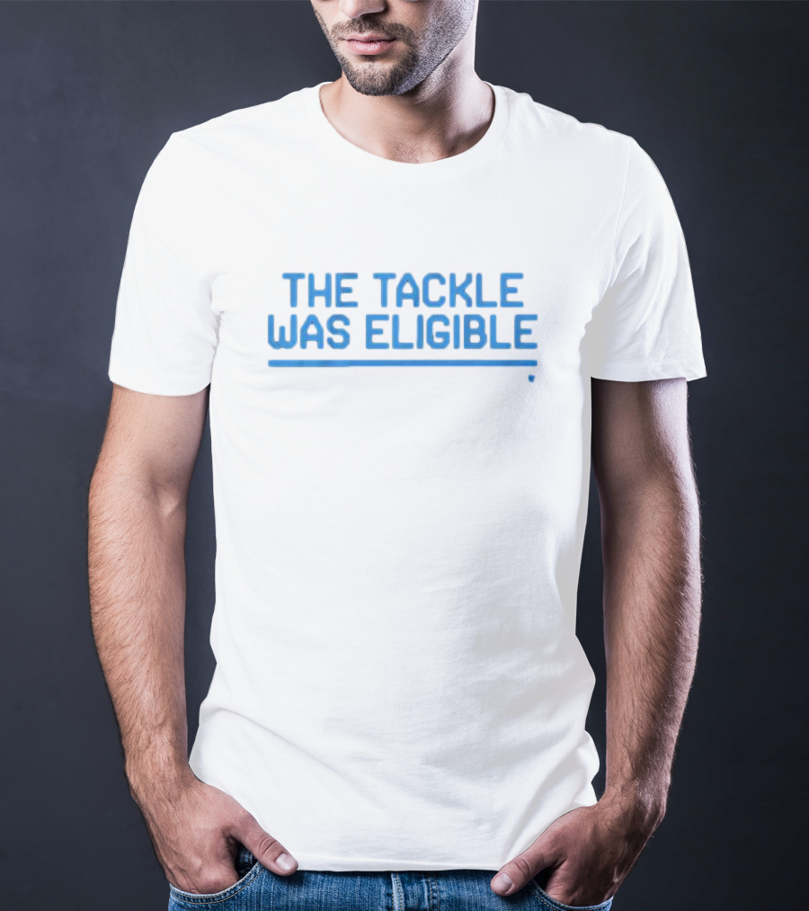 The Tackle Was Eligible Football Fan Phrase T-Shirt
