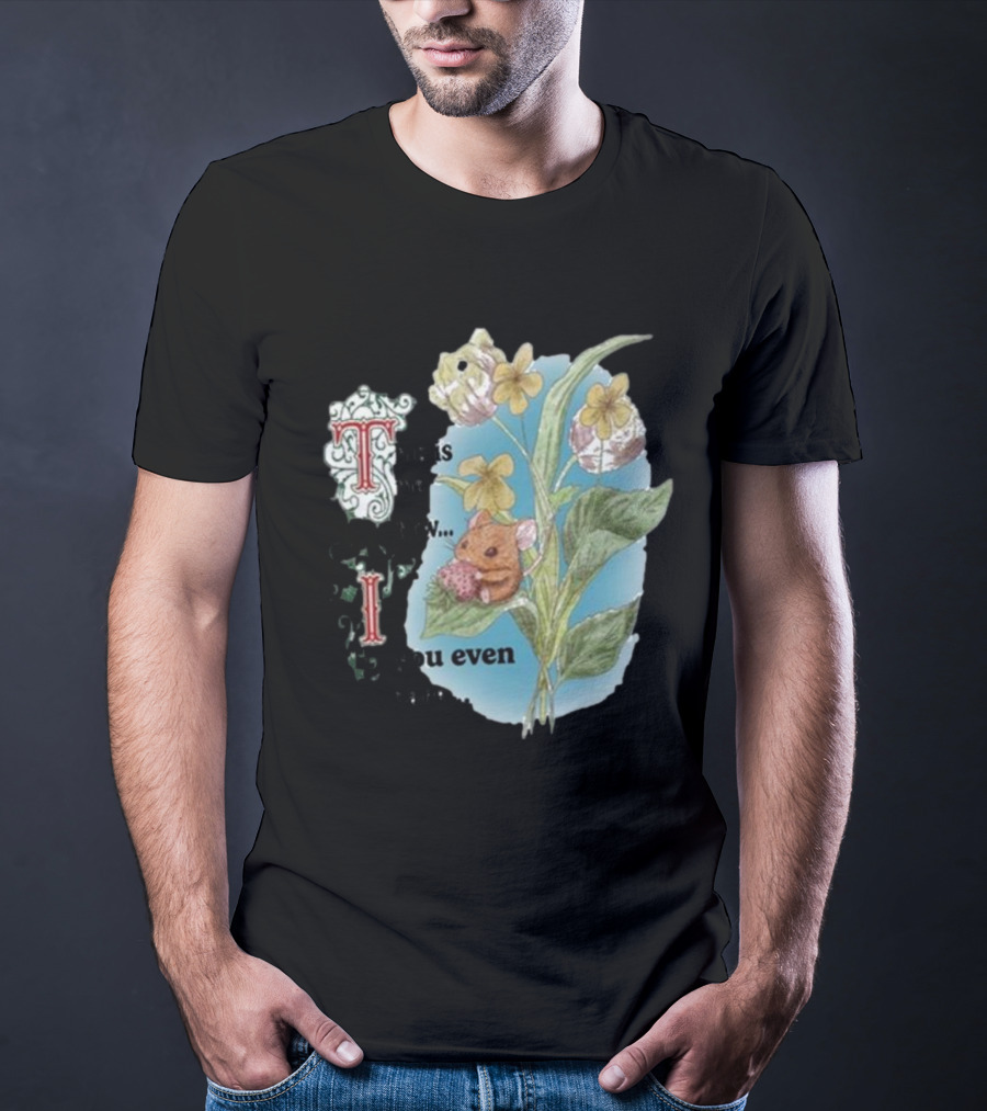 This Is Me Btw If You Even Care Vintage Floral Mouse T-Shirt