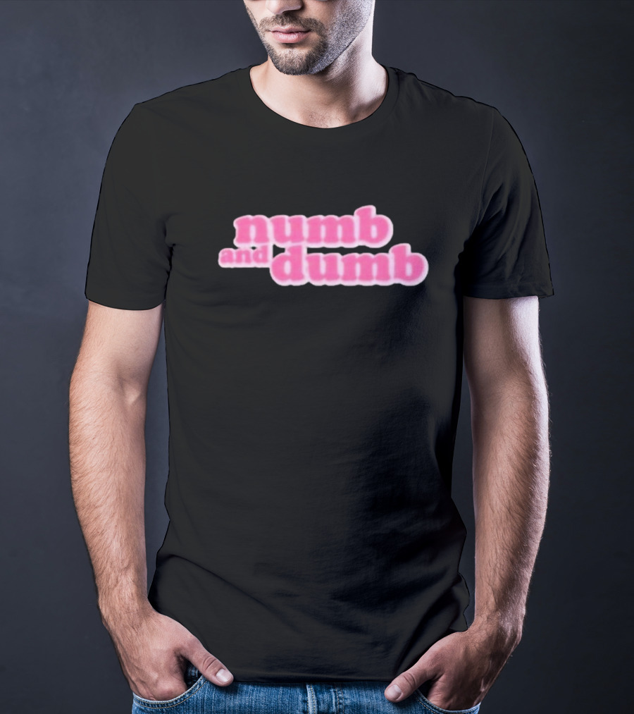 Numb And Dumb T-Shirt