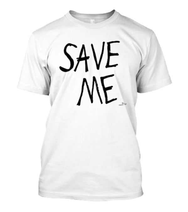 Save Me Save Me By Marcus Pork T-Shirt
