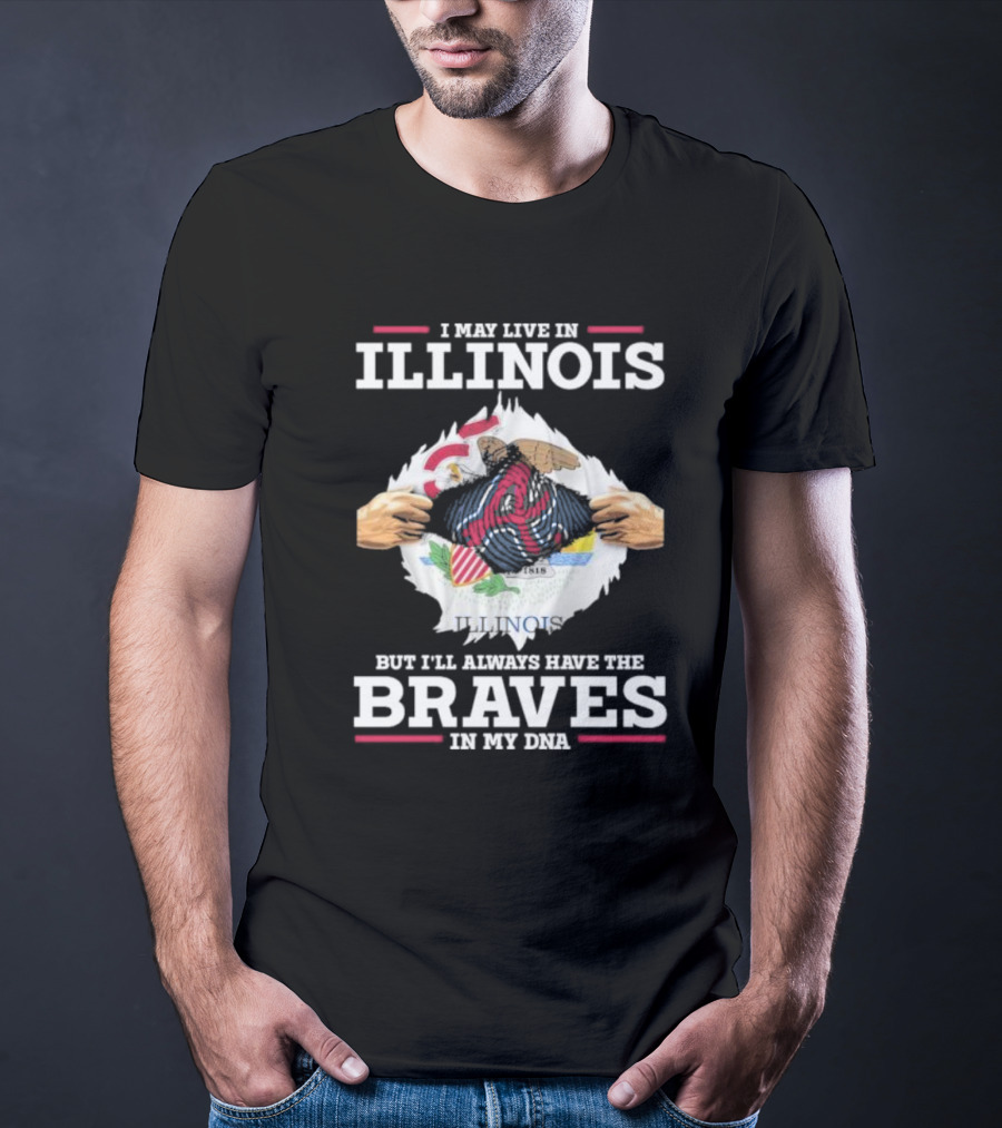 I May Live In Illinois But I'll Always Have The Braves In My Dna T-Shirt