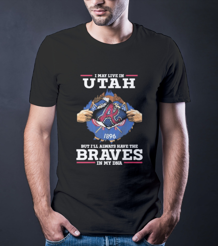 I May Live In Utah But I’ll Always Have The Braves In My Dna 1896 T-Shirt