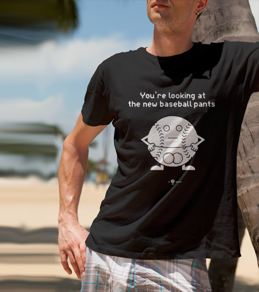 You’re Looking At The New Baseball Pants Cartoon Baseball Character T-Shirt