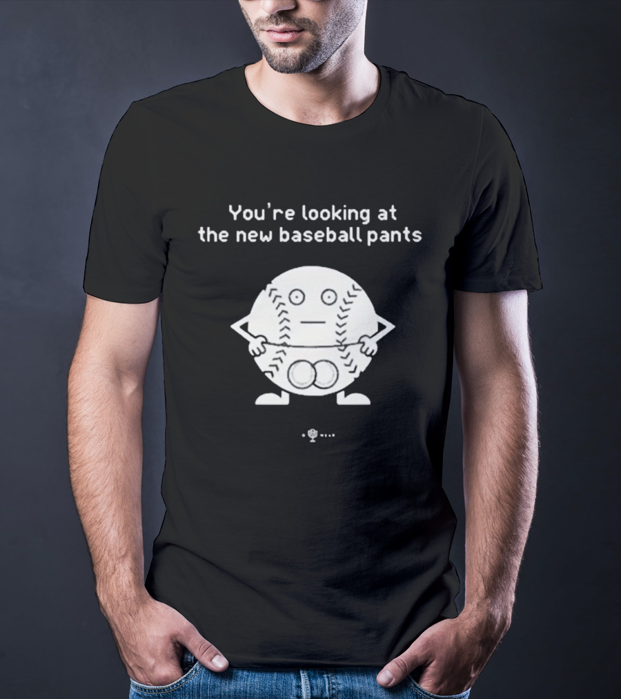 You’re Looking At The New Baseball Pants Cartoon Baseball Character T-Shirt