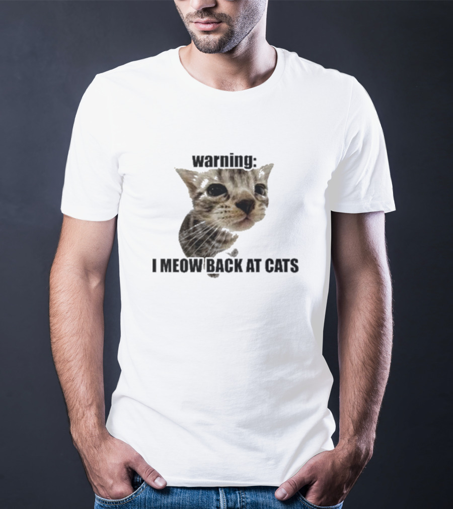 Warning I Meow Back At Cats Cute Kitten Face T-Shirt