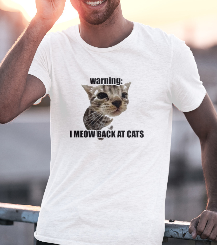 Warning I Meow Back At Cats Cute Kitten Face T-Shirt