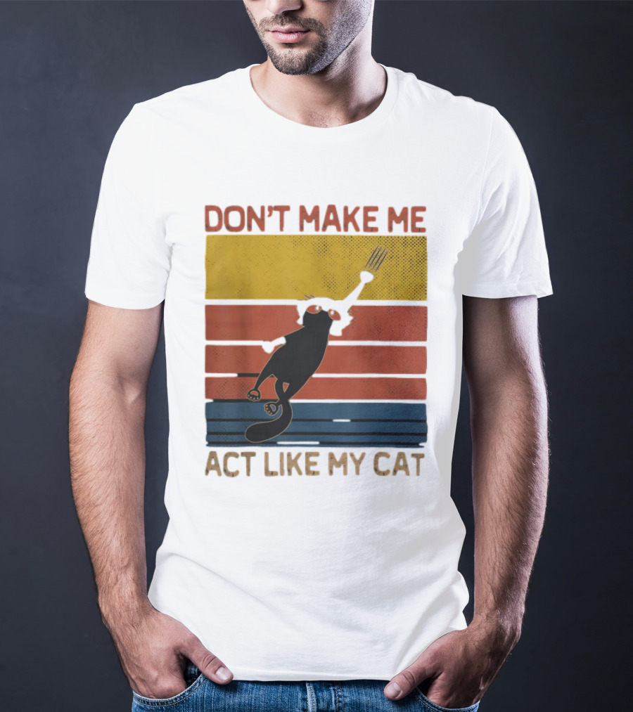 Don't Make Me Act Like My Cat Vintage Retro Style Cat Clawing Stripes T-Shirt