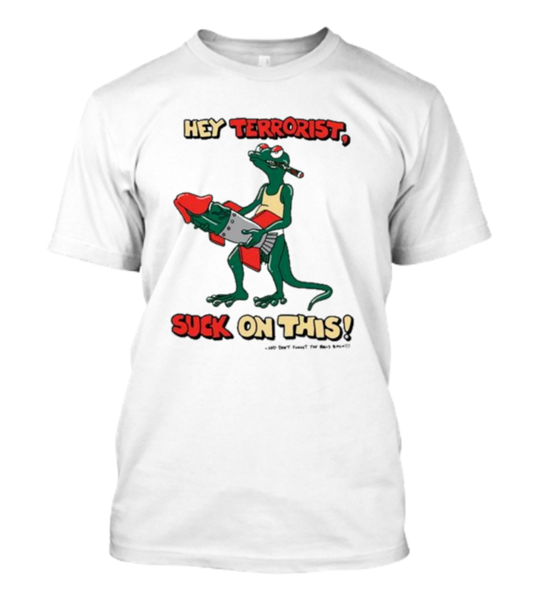 Hey Terrorist Suck On This T-Shirt