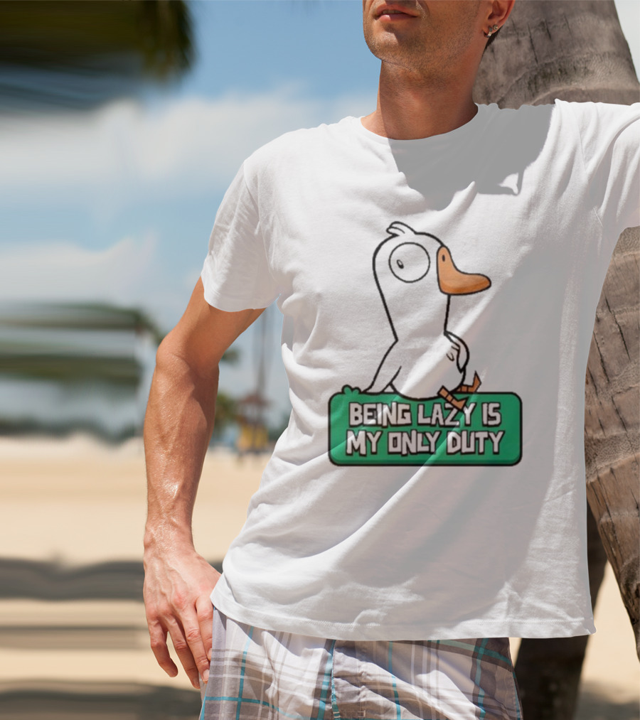 Being Lazy Is My Only Duty Goose Goose Duck T-Shirt
