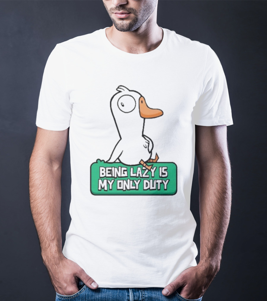 Being Lazy Is My Only Duty Goose Goose Duck T-Shirt