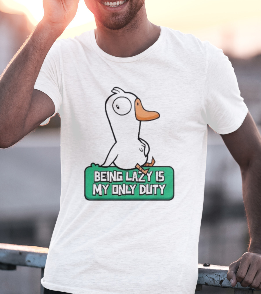 Being Lazy Is My Only Duty Goose Goose Duck T-Shirt