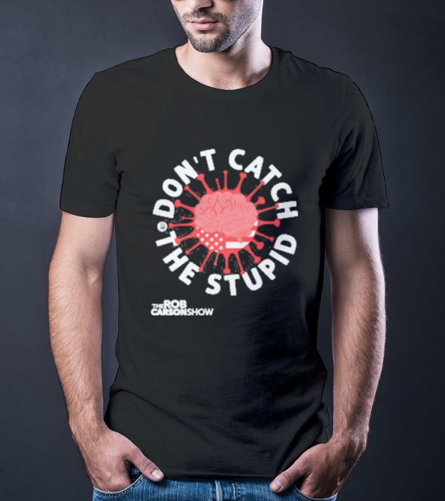Rob Carson Show Don’t Catch The Stupid Brain American Flag T-Shirt