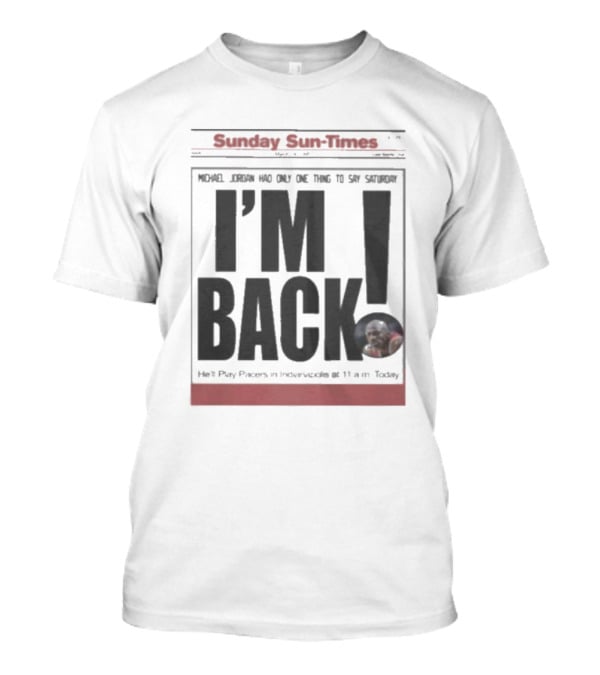 Sunday Sun Times Michael Jordan I'm Back 11 AM Today T-Shirt