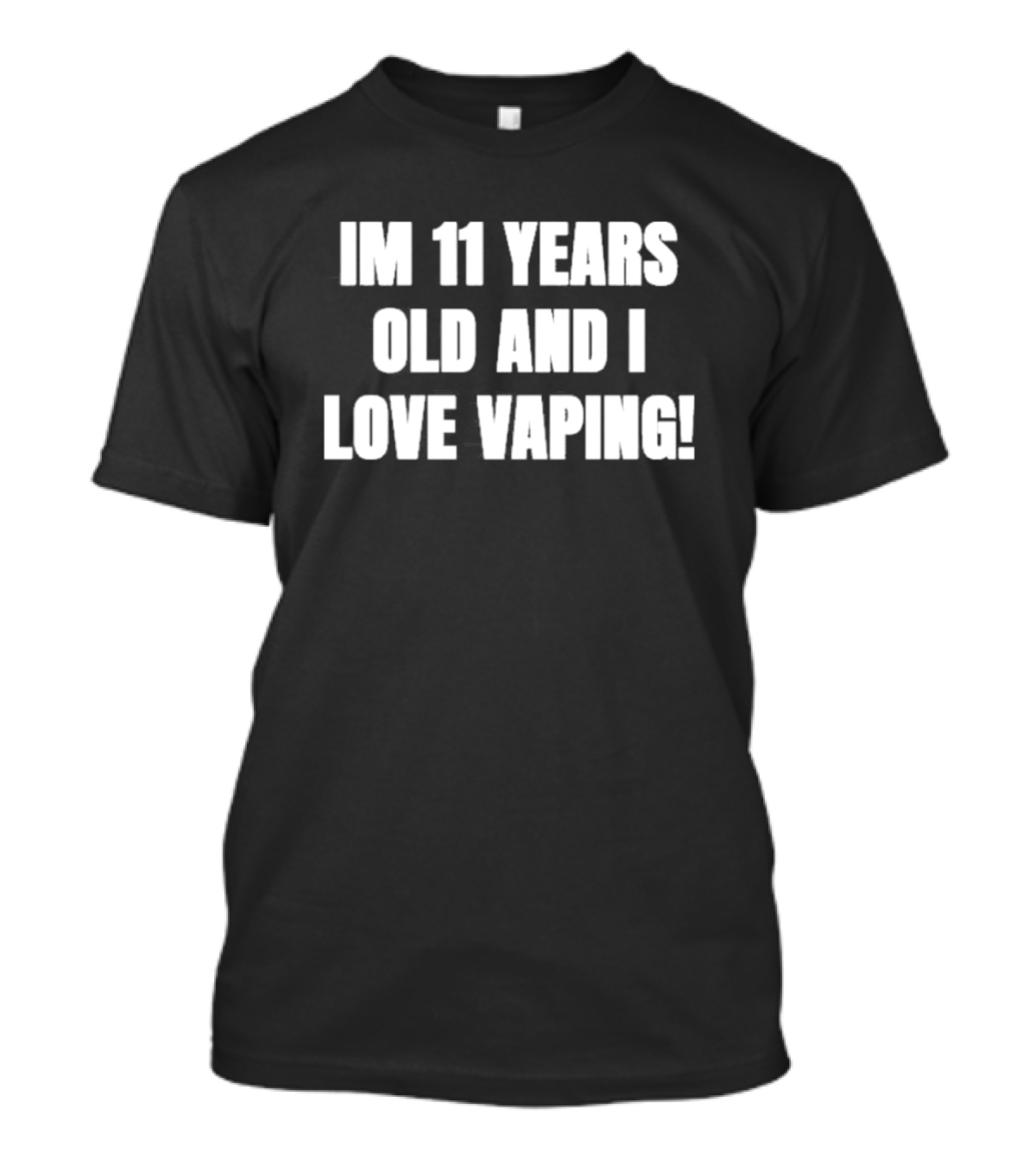 I'm 11 Years Old And I Love Vaping T-Shirt