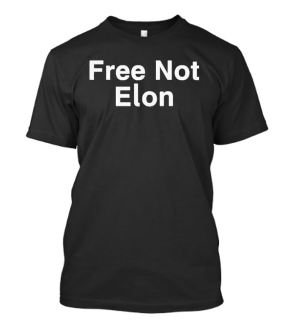 Free Not Elon Musk Not Elon T-Shirt