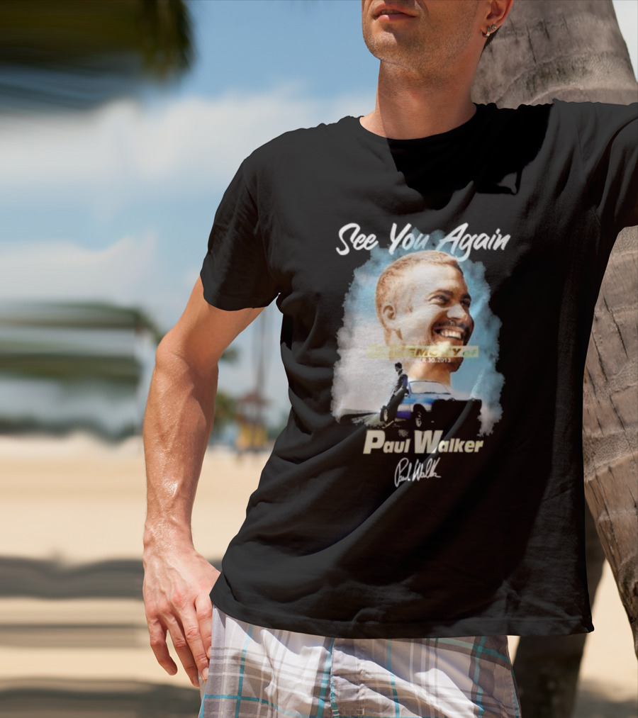 See You Again Paul Walker In Memory Of November 30 2013 Signature T-Shirt