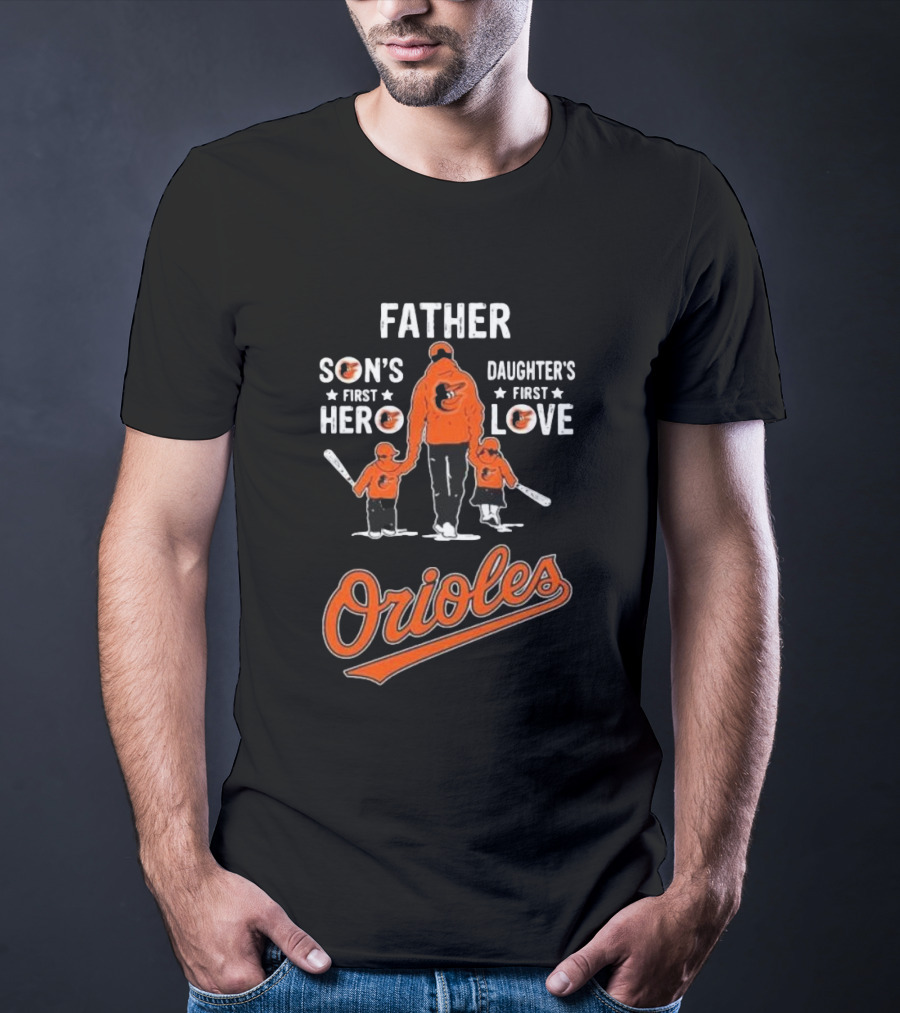 Baltimore Orioles Father Son's First Hero Daughter's First Love Father's Day T-Shirt
