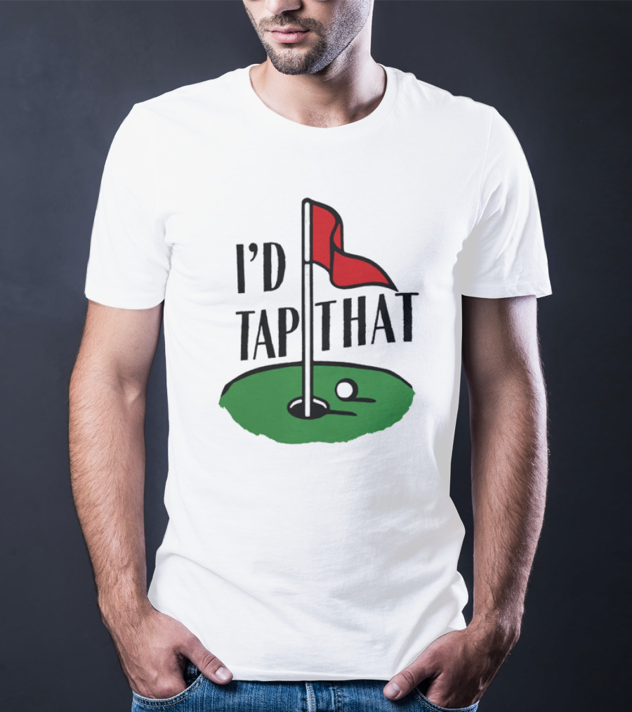 I’d Tap That Golf Dad T-Shirt