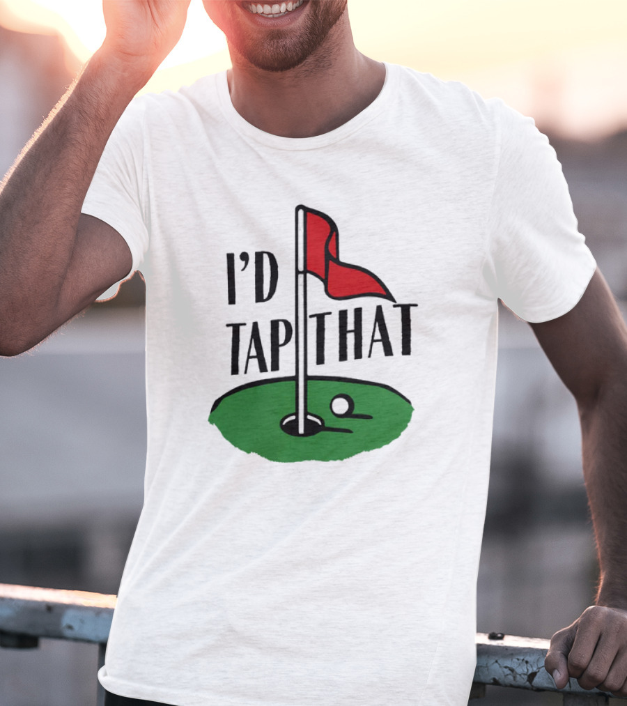 I’d Tap That Golf Dad T-Shirt