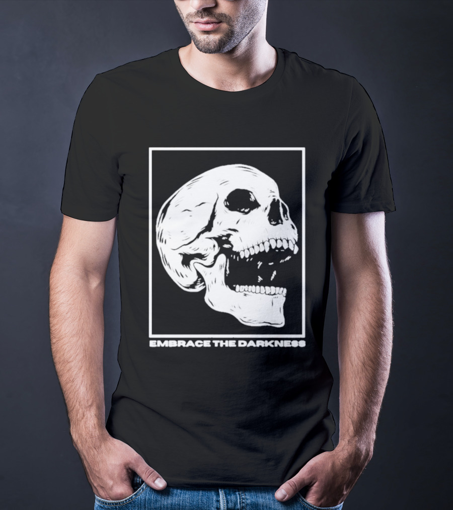 EMBRACE THE DARKNESS SKULL T-Shirt