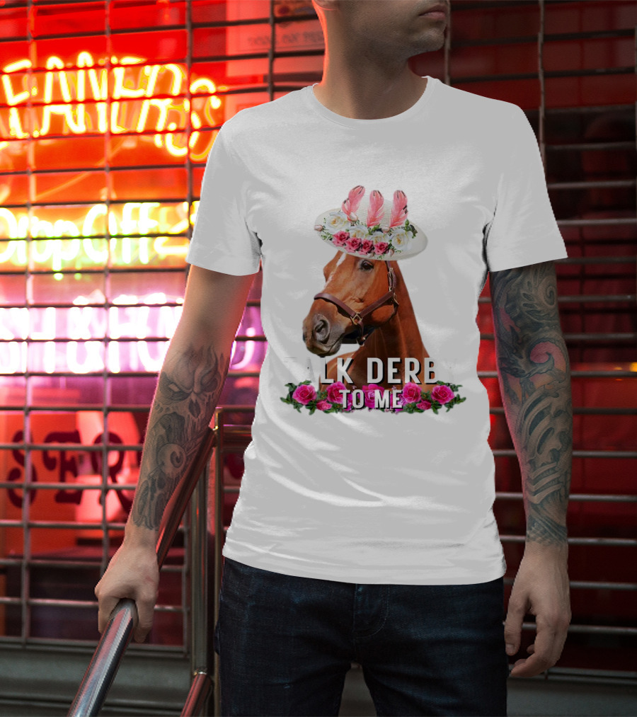 Talk Derby To Me Horse Racing Funny Derby Day Roses Hat T-Shirt