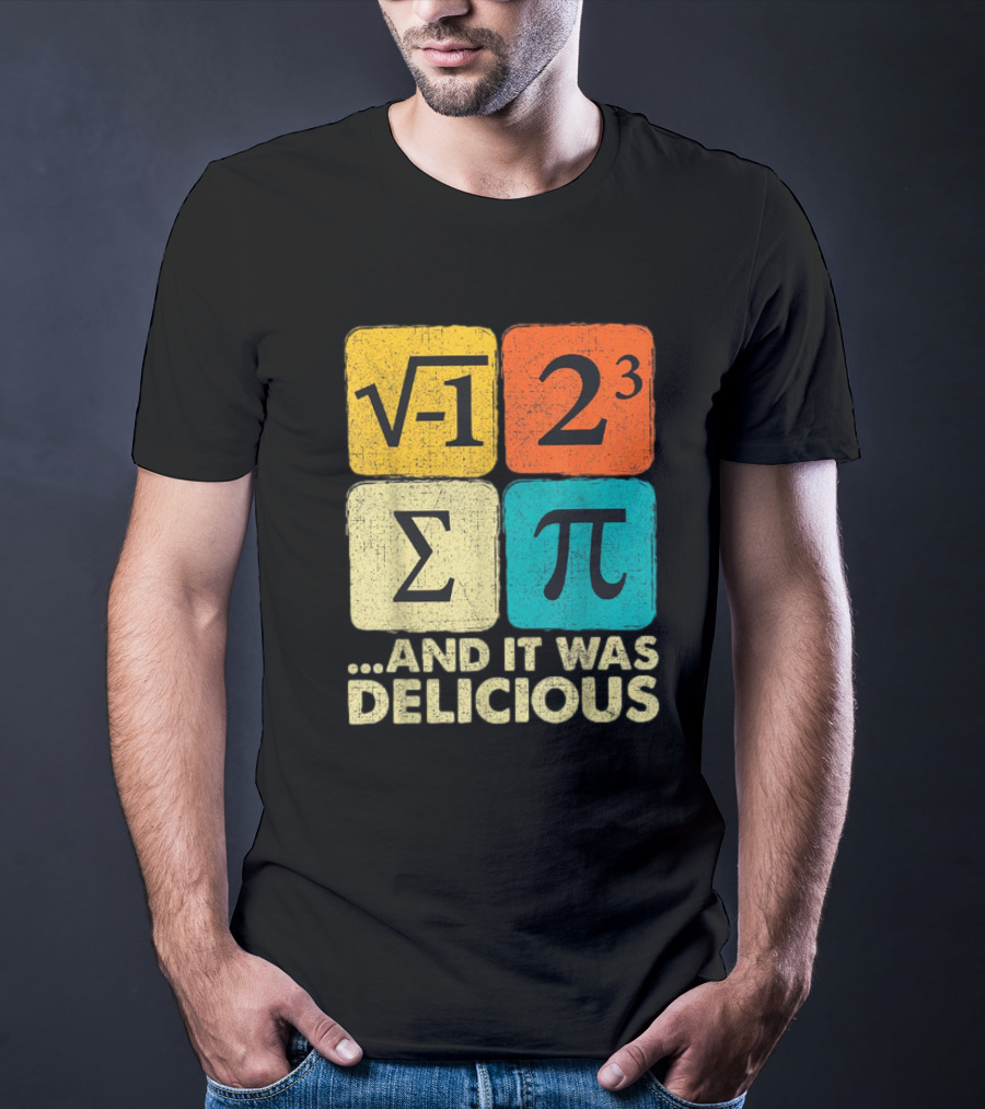 Square Root Negative One Pi Cubed Sum Symbol And It Was Delicious PI Day Math Humor T-Shirt