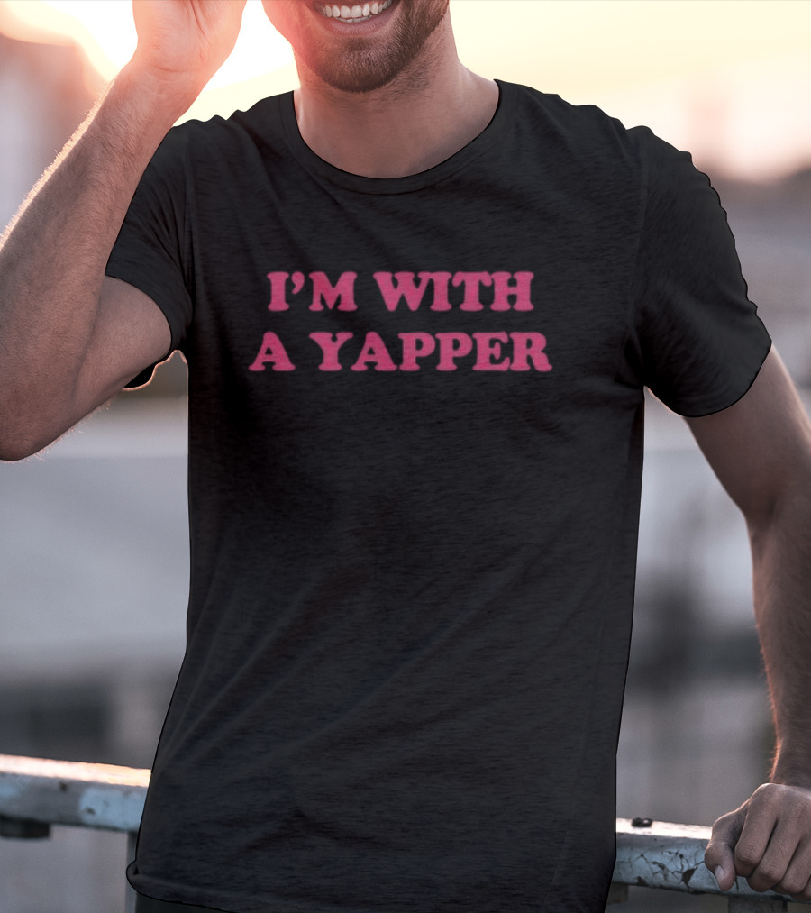 I’m With A Yapper T-Shirt