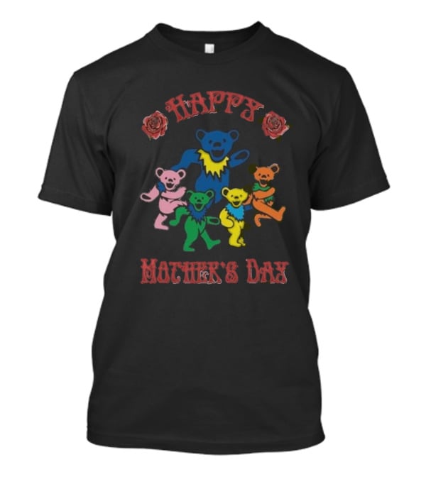 Happy Mother's Day Grateful Dead Dancing Bears Roses T-Shirt