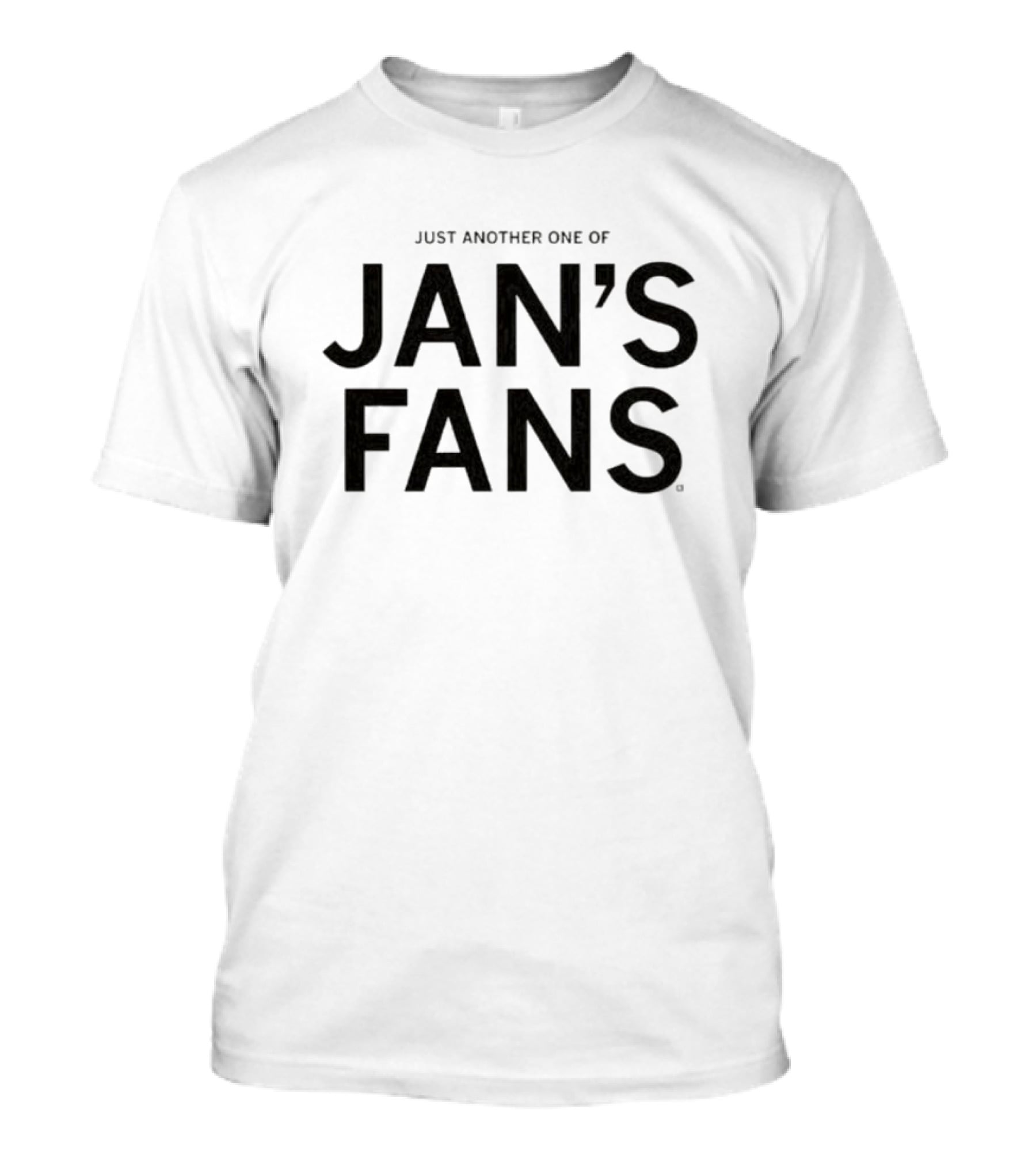 Just Another One Of Jan's Fans T-Shirt